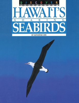 Discover Hawai'i's Soaring Seabirds - Orr, Katherine