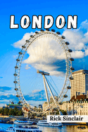 Discover London: Ultimate Guide to Iconic Sights, Hidden Gems, Culinary Delights, and Insider Tips for an Unforgettable Adventure in England's Capital (Fully Colored Guide Book)