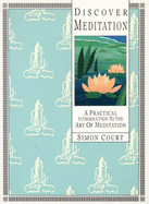 Discover Meditation: Practical Introduction to the Art of Meditation