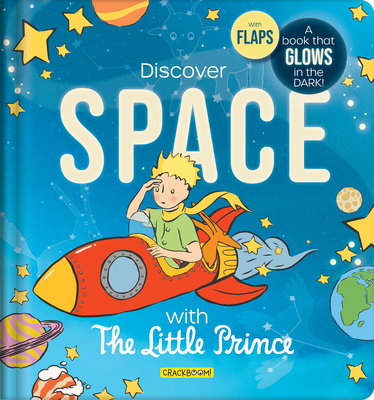 Discover Space with the Little Prince: A Book That Glows in the Dark! - Delporte, Corinne
