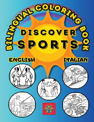 Discover Sports- A Bilingual Coloring Book in English and Italian - Publishing, Smart Kids