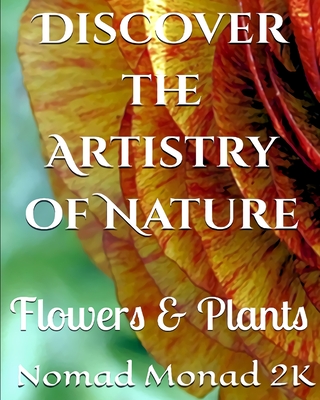 Discover the Artistry of Nature: Flowers & Plants - Monad 2k, Nomad