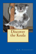 Discover the Koala - Tankersley, K S