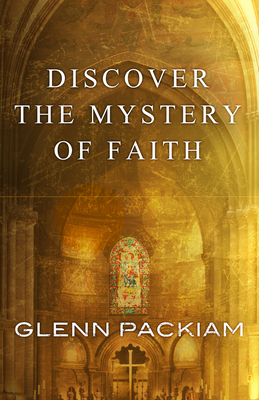 Discover the Mystery of Faith - Packiam, Glenn