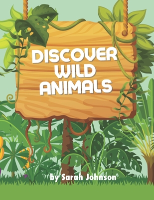 Discover Wild Animals - Johnson, Sarah