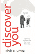 Discover You: Exploring Yourself for Purpose Discovery