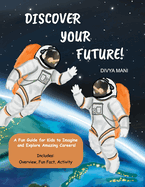 Discover Your Future!: A Fun Guide for Kids to Imagine and Explore Amazing Careers!