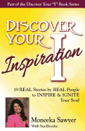 Discover Your Inspiration Moneeka Sawyeer Edition: Real Stories by Real People to Inspire and Ignite Your Soul