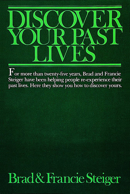 Discover Your Past Lives - Steiger, Brad And Francie