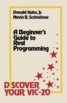 Discover Your Vic-20: A Beginner S Guide to Real Programming - Kahn, Donald