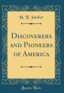 Discoverers and Pioneers of America (Classic Reprint)