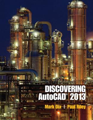 Discovering AutoCAD 2013 - Dix, Mark, and Riley, Paul