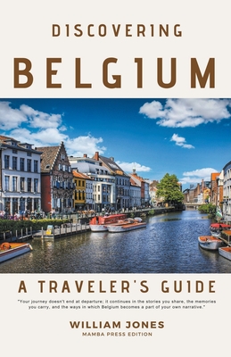 Discovering Belgium: A Traveler's Guide - Jones, William