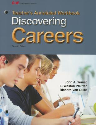 Discovering Careers: Teacher's Annotated Workbook - Wanat, John A, and Pfeiffer, E Weston, and Van Gulik, Richard