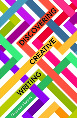 Discovering Creative Writing - Harper, Graeme