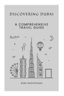 Discovering Dubai: A Comprehensive Travel Guide