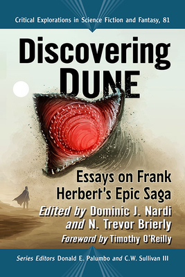 Discovering Dune: Essays on Frank Herbert's Epic Saga - Nardi, Dominic J (Editor), and Brierly, N Trevor (Editor), and Palumbo, Donald E (Editor)