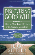 Discovering God's Will: How to Make Every Decision with Peace and Confidence