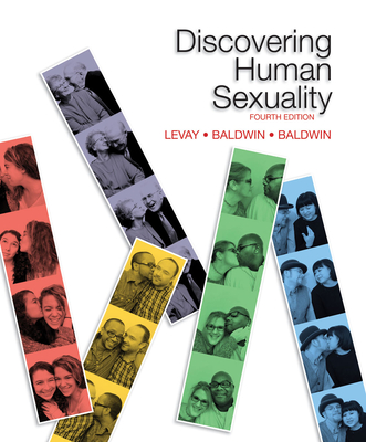 Discovering Human Sexuality, Fourth Edition - LeVay, Simon, Ph.D., and Baldwin, Janice, and Baldwin, John