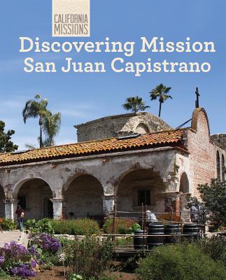 Discovering Mission San Juan Capistrano - Buckley, Jeannette