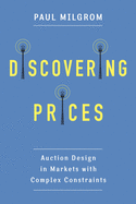Discovering Prices: Auction Design in Markets with Complex Constraints