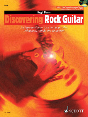 Discovering Rock Guitar: Rock and Pop Styles, Techniques, Sounds, Equipment - Burns, Hugh, Professor, PH.D.