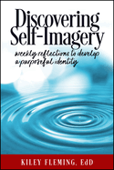 Discovering Self-Imagery: Weekly Reflections to Develop a Purposeful Identity