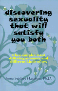 Discovering Sexuality That Will Satisfy You Both: When Couples Want Differing Amounts and Different Kinds of Sex
