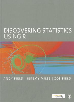 Discovering Statistics Using R - Field, Andy, and Miles, Jeremy, and Field, Zoe