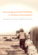 Discovering Successful Pathways in Children's Development: Mixed Methods in the Study of Childhood and Family Life