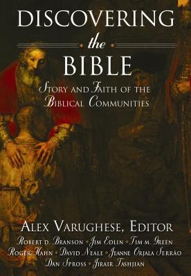 Discovering the Bible: Story and Faith of the Biblical Communities - Varughese, Alex (Editor)