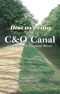 Discovering the C&o Canal: And the Adjacent Potomac River