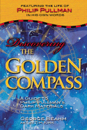 Discovering the Golden Compass: A Guide to Philip Pullman's Dark Materials - Beahm, George