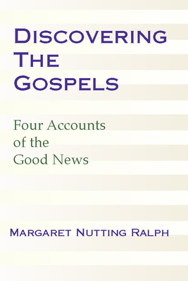 Discovering the Gospels: Four Accounts of the Good News - Ralph, Margaret N