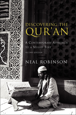 Discovering the Qur'an: A Contemporary Approach to a Veiled Text - Robinson, Neal