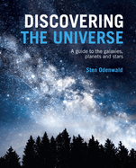 Discovering the Universe: A Guide to the Galaxies, Planets and Stars