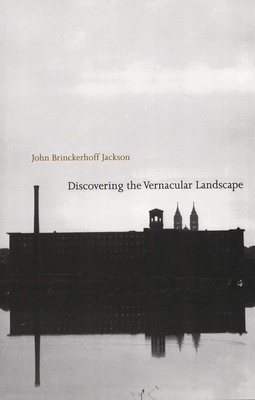 Discovering the Vernacular Landscape - Jackson, John Brinckerhoff, Mr.