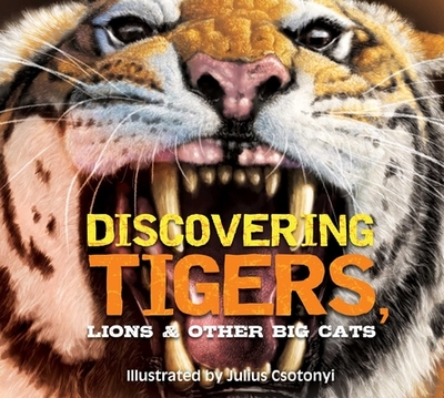 Discovering Tigers, Lions and Other Cats: The Ultimate Handbook to the Big Cats of the World - Thomas Nelson