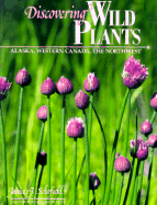 Discovering Wild Plants: Alaska, Western Canada, T