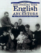Discovering Your English Ancestors: How to Find and Record Your Unique Heritage