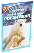 Discovery All Star Readers: I Am a Polar Bear Level 2
