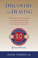 Discovery and Healing: Reflections on Five Decades of Hematology/Oncology at the Perelman School of Medicine at the University of Pennsylvania