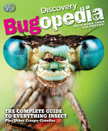 Discovery Bugopedia: The Complete Guide to Everything Insect Plus Other Creepy-Crawlies