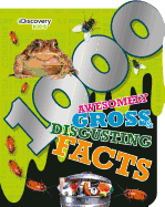 Discovery Kids 1000 Awesomely Gross & Disgusting Facts