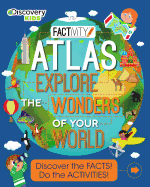 Discovery Kids Atlas Explore the Wonders of Your World: Discover the Facts! Do the Activities!