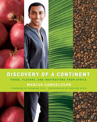 Discovery of a Continent: Foods, Flavors, and Inspirations from Africa - Samuelsson, Marcus
