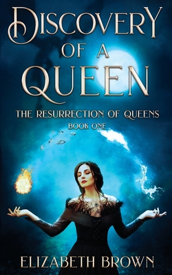 Discovery of a Queen: The Resurrection of Queens, Book 1 - Brown, Elizabeth