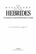 Discovery of the Hebrides: Voyagers to the Western Isles, 1745-1883 - Bray, Elizabeth
