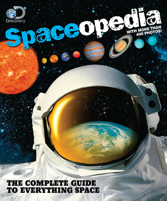 Discovery Spaceopedia: The Complete Guide to Everything Space - Discovery Channel