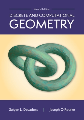 Discrete and Computational Geometry, 2nd Edition - Devadoss, Satyan L, and O'Rourke, Joseph